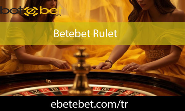 Betebet rulet oyunuyla kazanmanıza yardımcı platformdur.