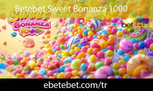 Betebet sweet bonanza 1000 aracılığıyla revaçtadır.